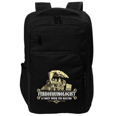 Ferroequinologist A Fancy Word For Railfan Railroad Gifts Impact Tech Backpack