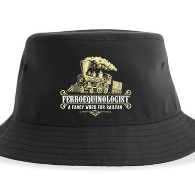 Ferroequinologist A Fancy Word For Railfan Railroad Gifts Sustainable Bucket Hat