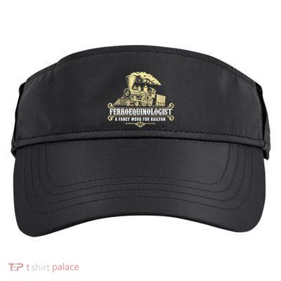 Ferroequinologist A Fancy Word For Railfan Railroad Gifts Adult Drive Performance Visor