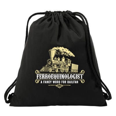 Ferroequinologist A Fancy Word For Railfan Railroad Gifts Drawstring Bag