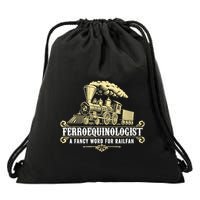 Ferroequinologist A Fancy Word For Railfan Railroad Gifts Drawstring Bag