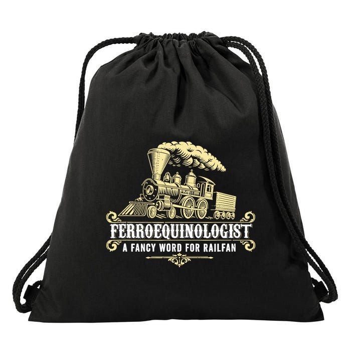 Ferroequinologist A Fancy Word For Railfan Railroad Gifts Drawstring Bag