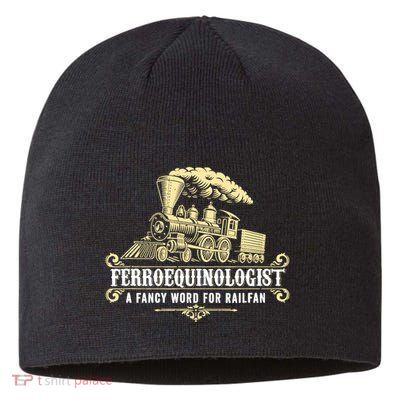 Ferroequinologist A Fancy Word For Railfan Railroad Gifts Sustainable Beanie