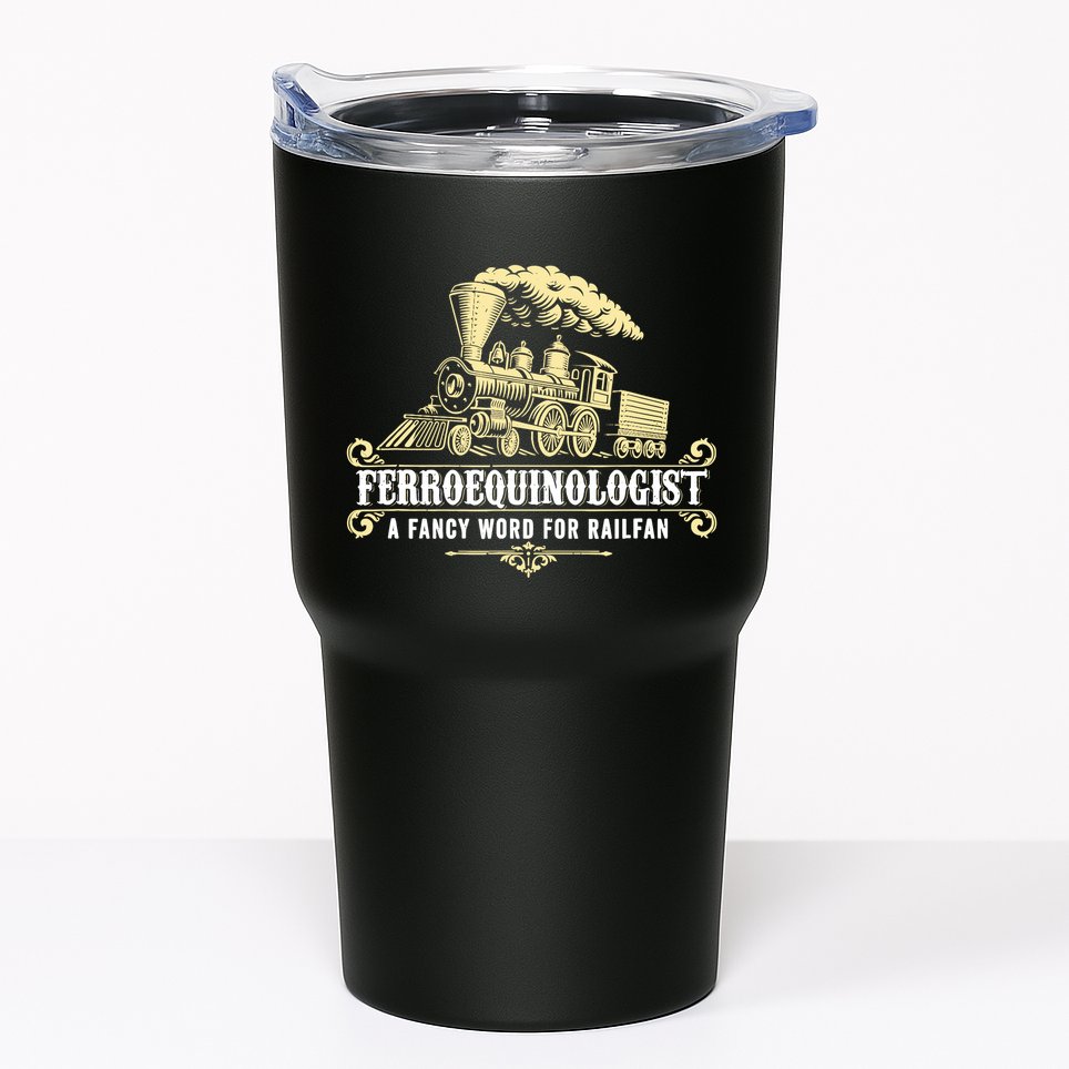 Ferroequinologist A Fancy Word For Railfan Railroad Gifts Tumbler