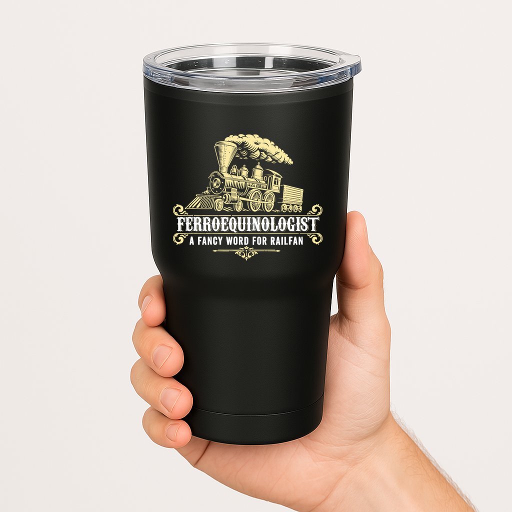Ferroequinologist A Fancy Word For Railfan Railroad Gifts Tumbler