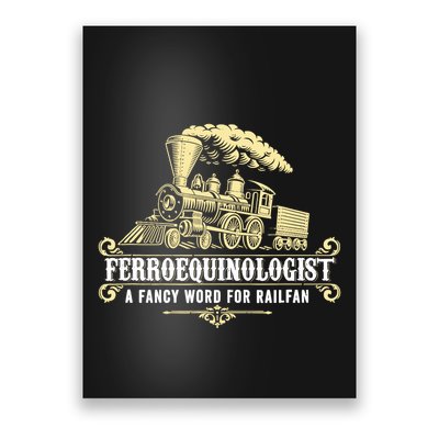 Ferroequinologist A Fancy Word For Railfan Railroad Gifts Poster