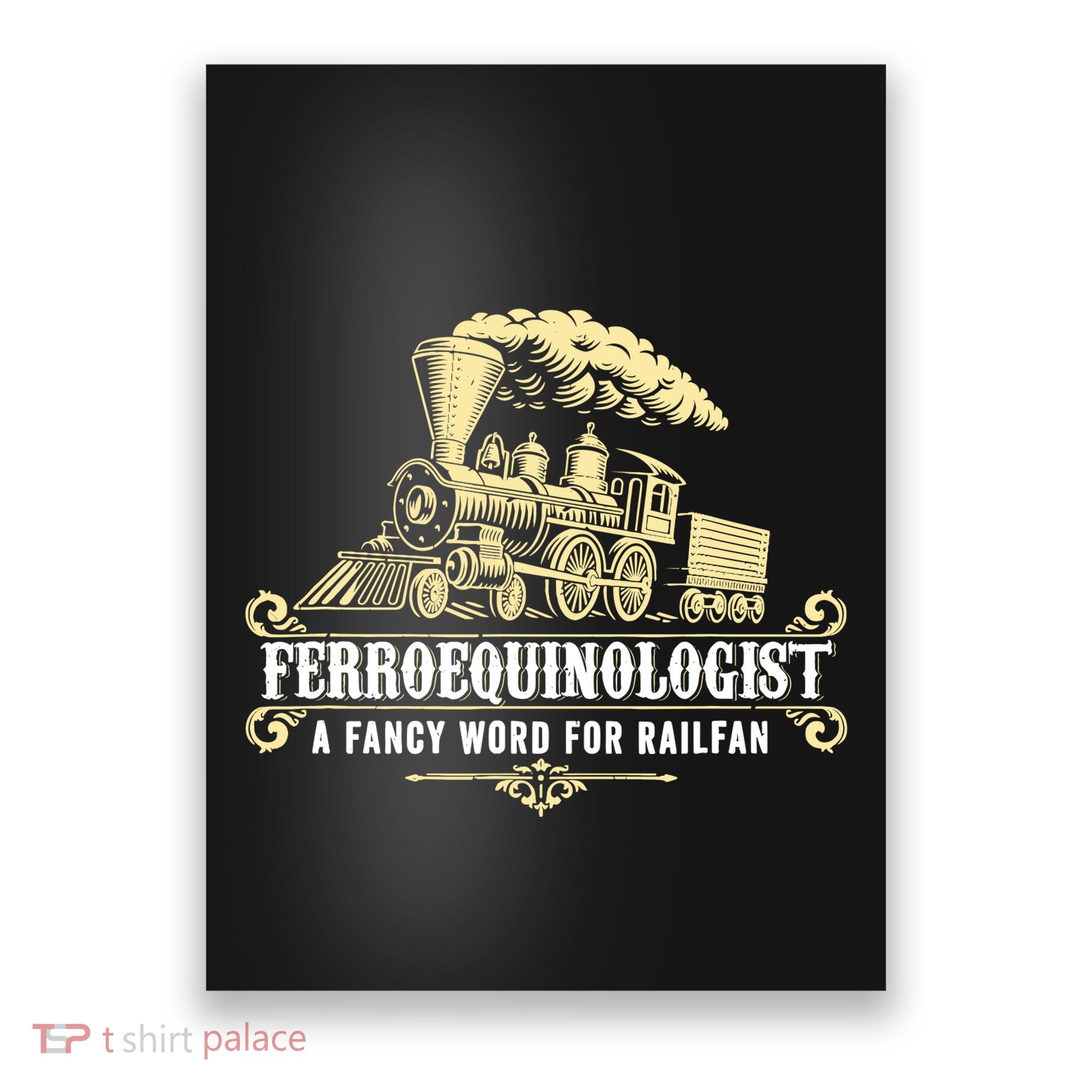 Ferroequinologist A Fancy Word For Railfan Railroad Gifts Poster