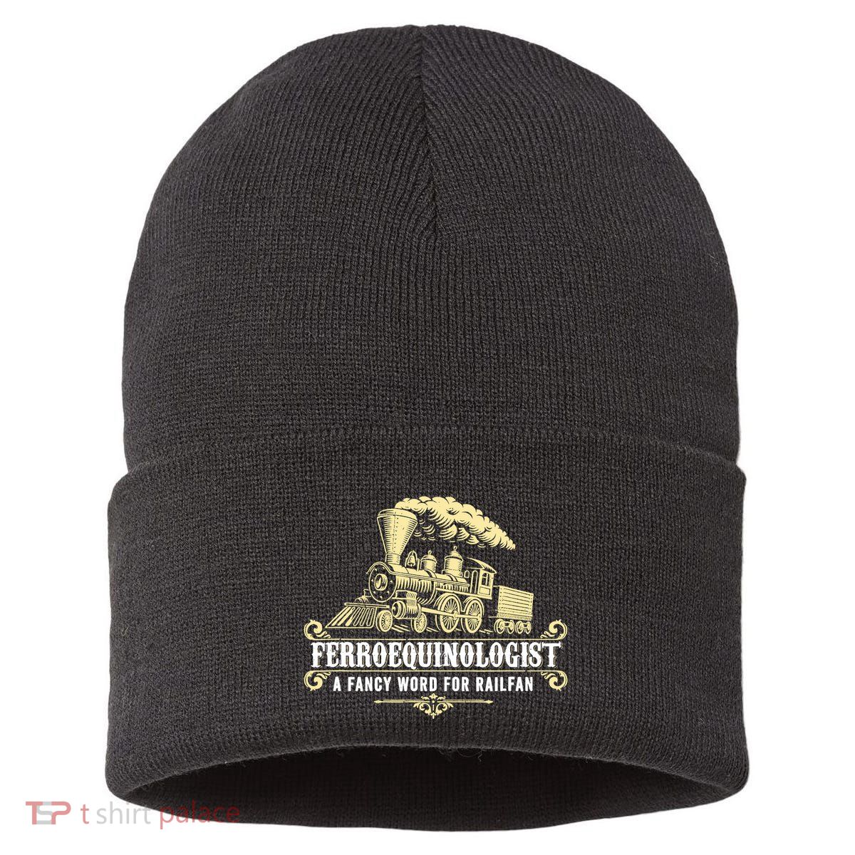 Ferroequinologist A Fancy Word For Railfan Railroad Gifts Sustainable Knit Beanie