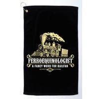 Ferroequinologist A Fancy Word For Railfan Railroad Gifts Golf Towel