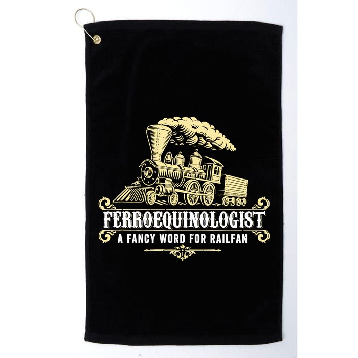 Ferroequinologist A Fancy Word For Railfan Railroad Gifts Golf Towel