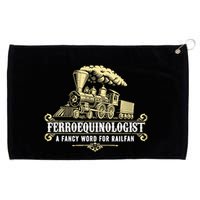 Ferroequinologist A Fancy Word For Railfan Railroad Gifts Grommeted Golf Towel