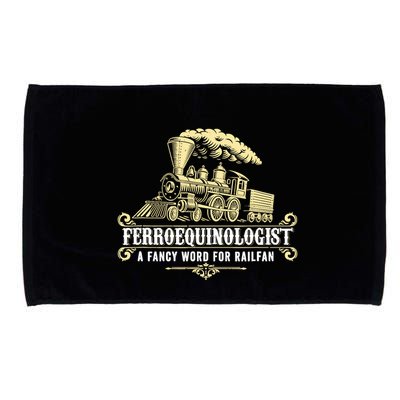 Ferroequinologist A Fancy Word For Railfan Railroad Gifts Microfiber Hand Towel
