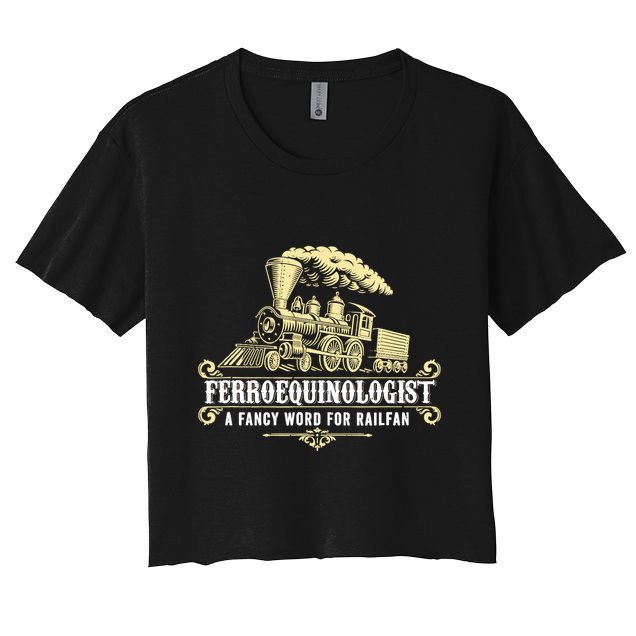 Ferroequinologist A Fancy Word For Railfan Railroad Gifts Crop Top