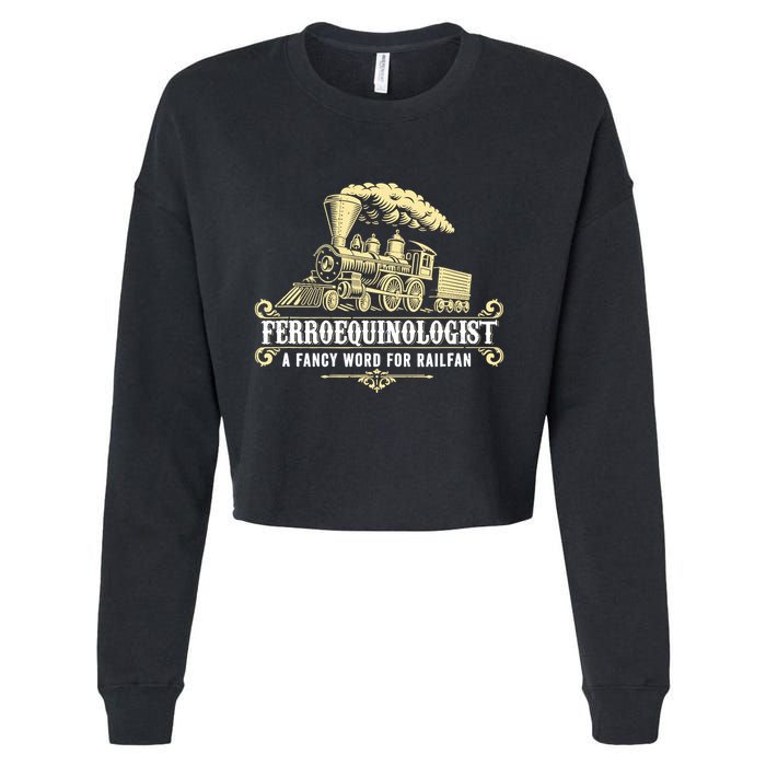 Ferroequinologist A Fancy Word For Railfan Railroad Gifts Cropped Pullover Crew