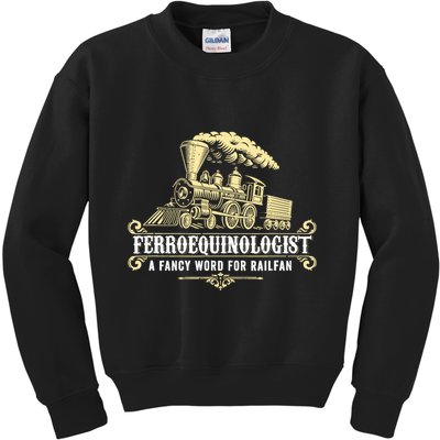 Ferroequinologist A Fancy Word For Railfan Railroad Gifts Kids Sweatshirt