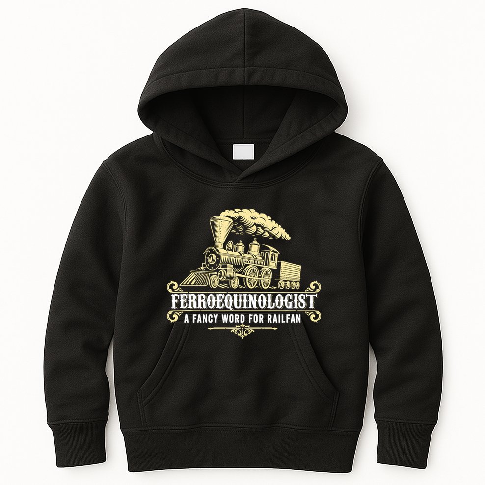 Ferroequinologist A Fancy Word For Railfan Railroad Gifts Kids Hoodie