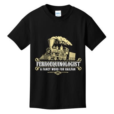 Ferroequinologist A Fancy Word For Railfan Railroad Gifts Kids T-Shirt
