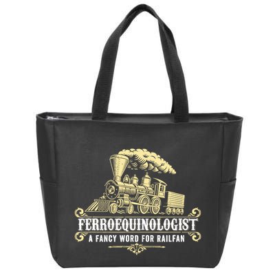 Ferroequinologist A Fancy Word For Railfan Railroad Gifts Zip Tote Bag