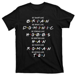 Fast And Furious Brian Dominic Hobbs Han Roman Tej T-Shirt