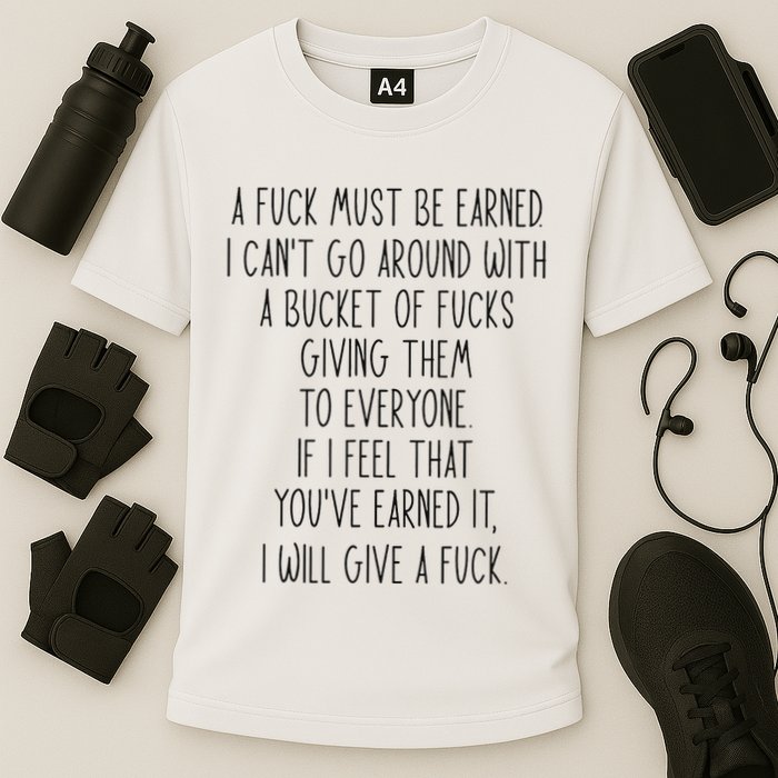 Funy A Fuck Must Be Earned Cooling Performance Crew T-Shirt