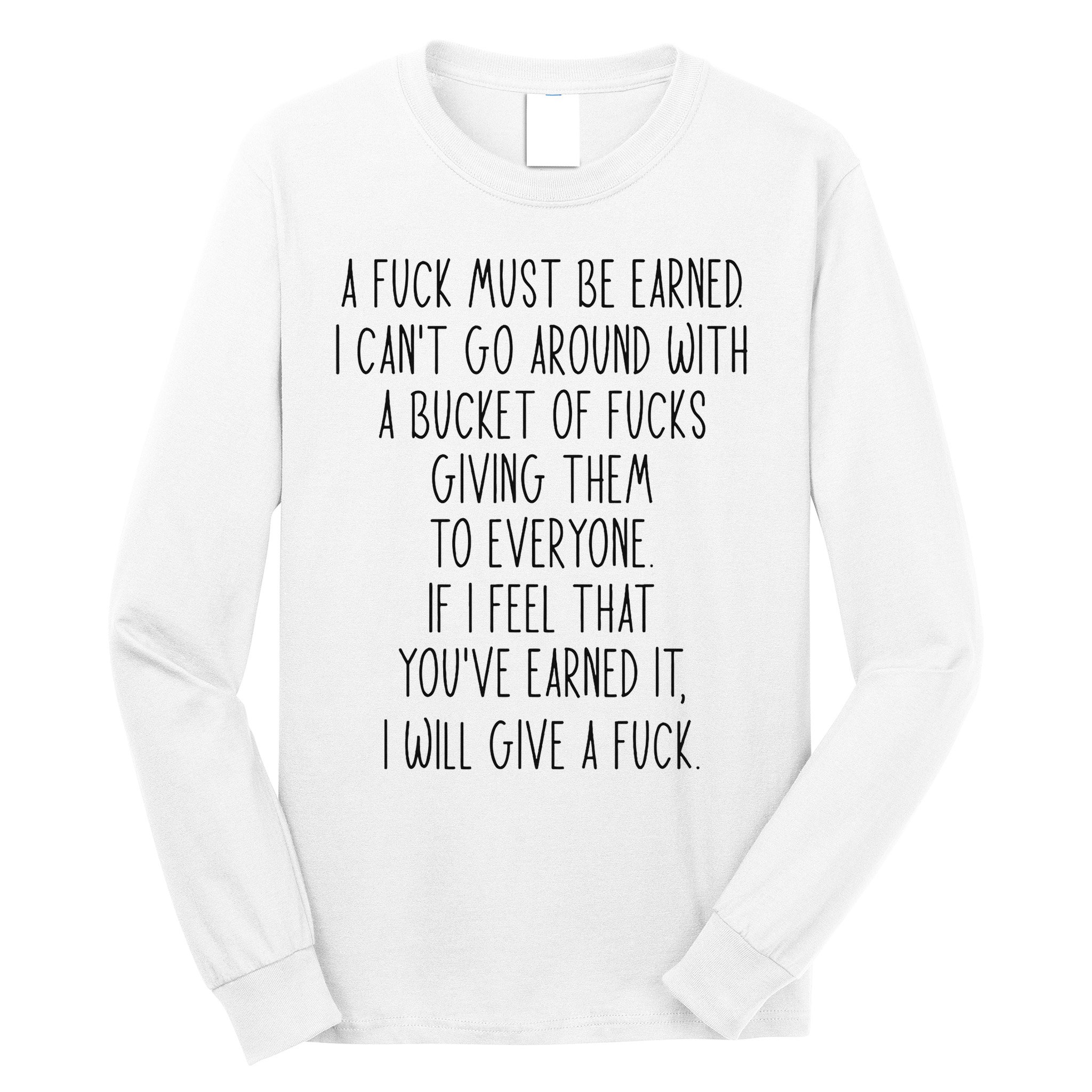 Funy A Fuck Must Be Earned Long Sleeve Shirt
