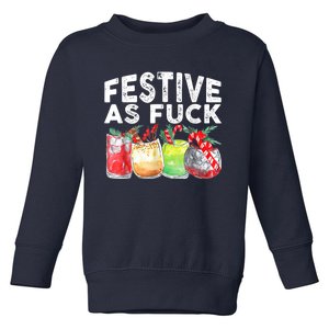 Festive As Fuck Funny Ugly Christmas Holiday Toddler Sweatshirt