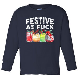 Festive As Fuck Funny Ugly Christmas Holiday Toddler Long Sleeve Shirt