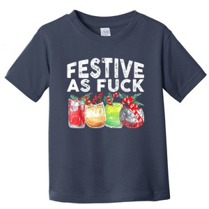 Festive As Fuck Funny Ugly Christmas Holiday Toddler T-Shirt