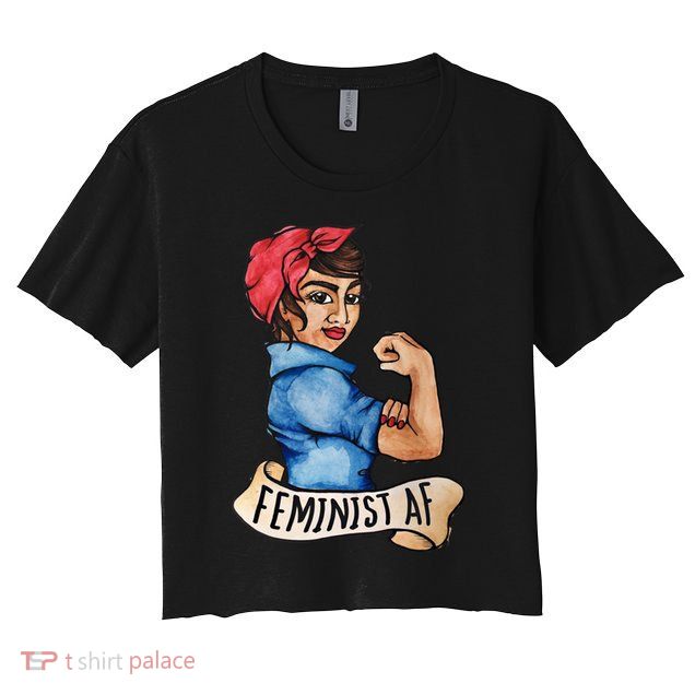 Feminist Af Funny Gift Black Feminists Crop Top