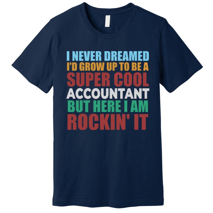 Funny Accountant Gift Accounting Major Bookkeeper CPA Retro Premium T-Shirt