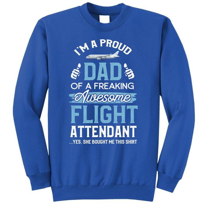 Flight Attendanfunny Gift For Dad Father Flight Attendant Gift Tall Sweatshirt