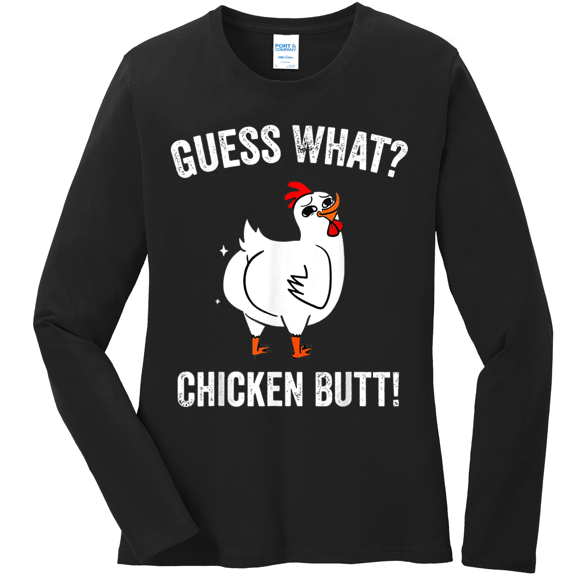 Funny Animal Guess What Chicken Butt Cute Chickens Buffs Ladies Long Sleeve Shirt