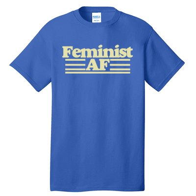 Feminist Af Gift Tall T-Shirt