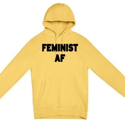 Feminist Af Gift Premium Pullover Hoodie