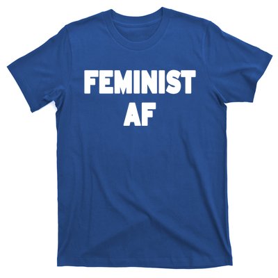 Feminist Af Gift T-Shirt