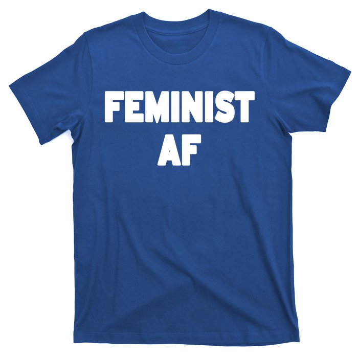 Feminist Af Gift T-Shirt