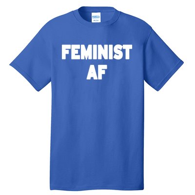 Feminist Af Gift Tall T-Shirt