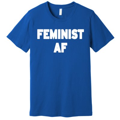 Feminist Af Gift Premium T-Shirt