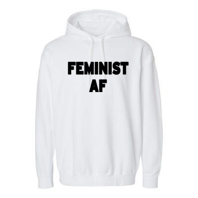 Feminist Af Gift Garment-Dyed Fleece Hoodie