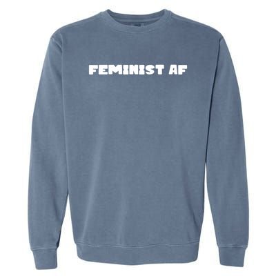 Feminist Af Gift Garment-Dyed Sweatshirt