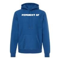 Feminist Af Gift Premium Hoodie