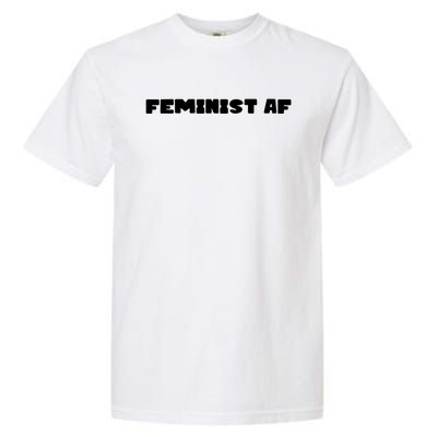 Feminist Af Gift Garment-Dyed Heavyweight T-Shirt