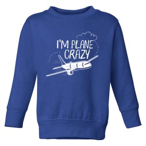 Funny Airplane Gift For Plane Lovers Plane Crazy Cute Gift Toddler Sweatshirt