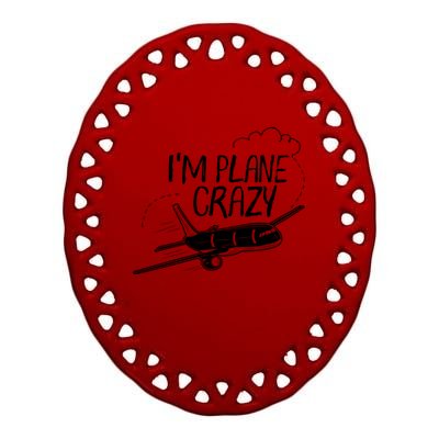 Funny Airplane Gift For Plane Lovers Plane Crazy Cute Gift Ceramic Oval Ornament