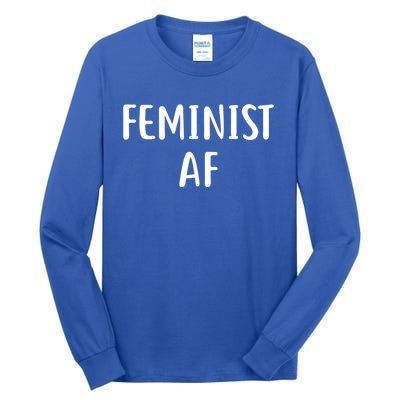 Feminist Af Gift Power Feminist Slogan Gift Tall Long Sleeve T-Shirt