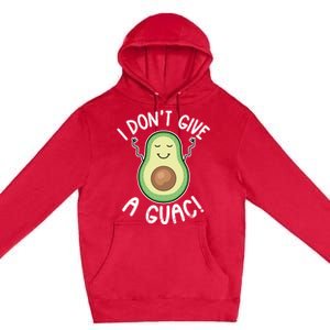 Funny Avocado Gift I Don't Give A Guac Gift Vegan Funny Gift Premium Pullover Hoodie