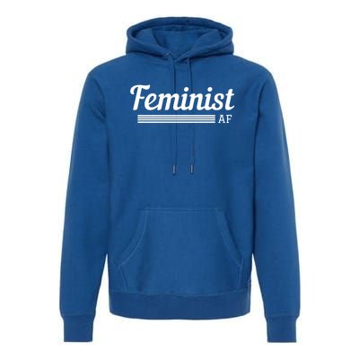 Feminist Af Gift Feminist Equality Movet Gift Premium Hoodie