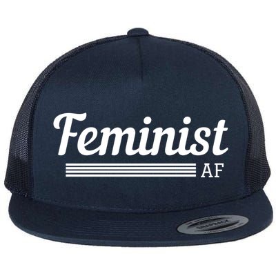 Feminist Af Gift Feminist Equality Movet Gift Flat Bill Trucker Hat