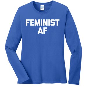 Feminist Af Great Gift Funny Saying Sarcastic Novelty Humor Tee Great Gift Ladies Long Sleeve Shirt