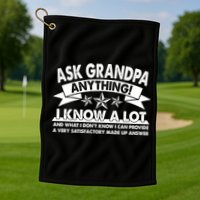 Funny Ask Grandpa Anything I Know A Lot Golf Towel